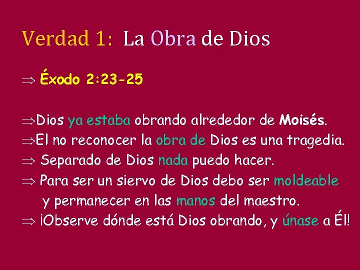 Verdad 1: La Obra de Dios Þ Éxodo 2: 23 -25 ÞDios ya estaba