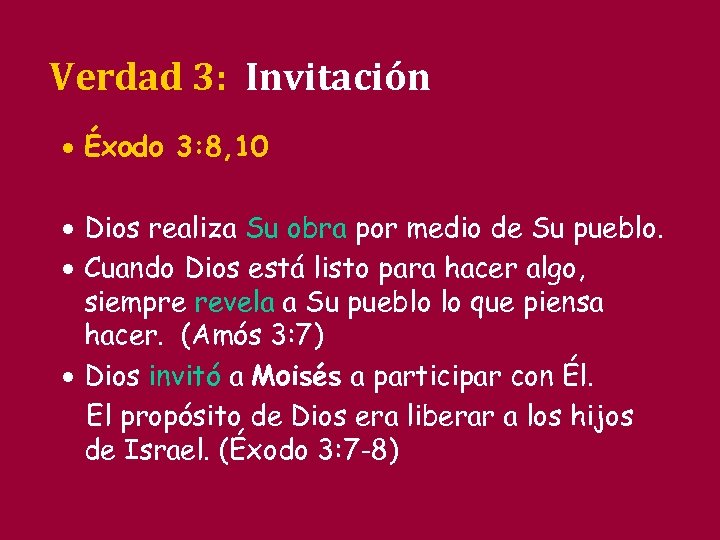 Verdad 3: Invitación · Éxodo 3: 8, 10 · Dios realiza Su obra por
