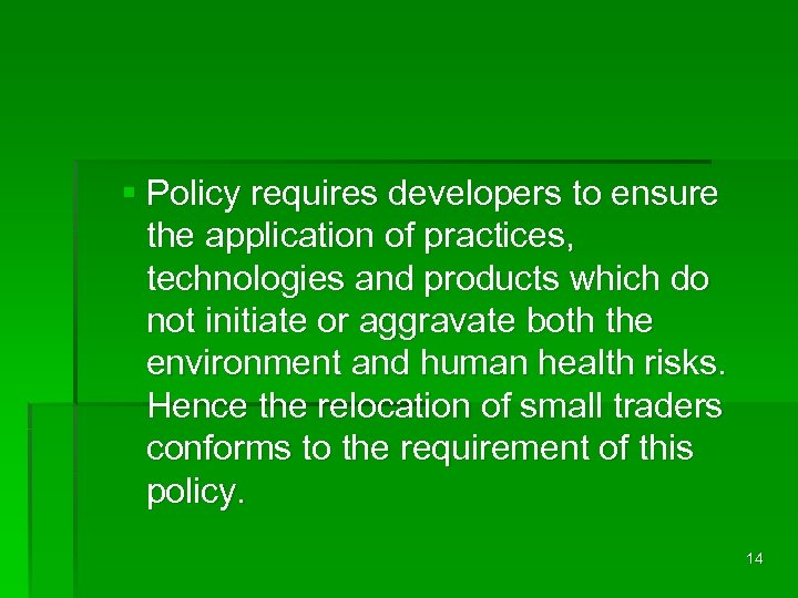 § Policy requires developers to ensure the application of practices, technologies and products which
