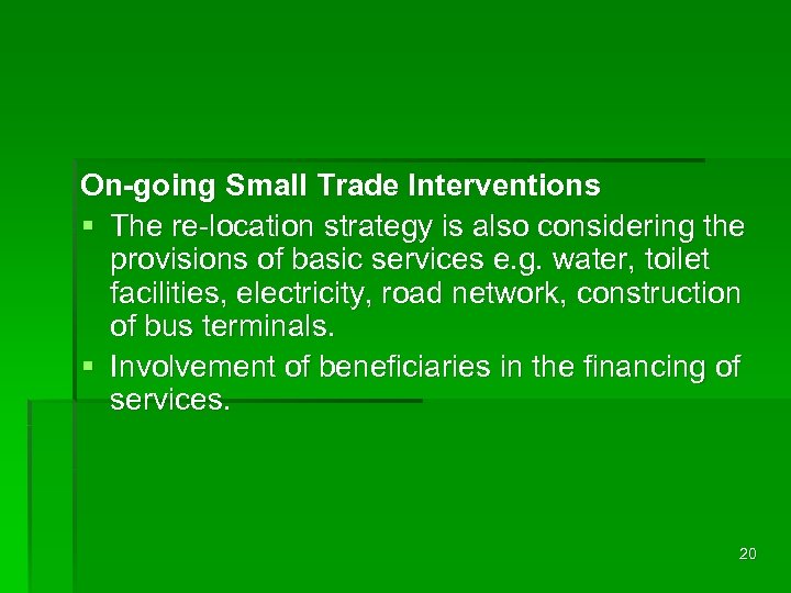 On-going Small Trade Interventions § The re-location strategy is also considering the provisions of