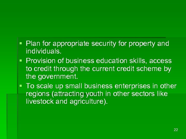 § Plan for appropriate security for property and individuals. § Provision of business education