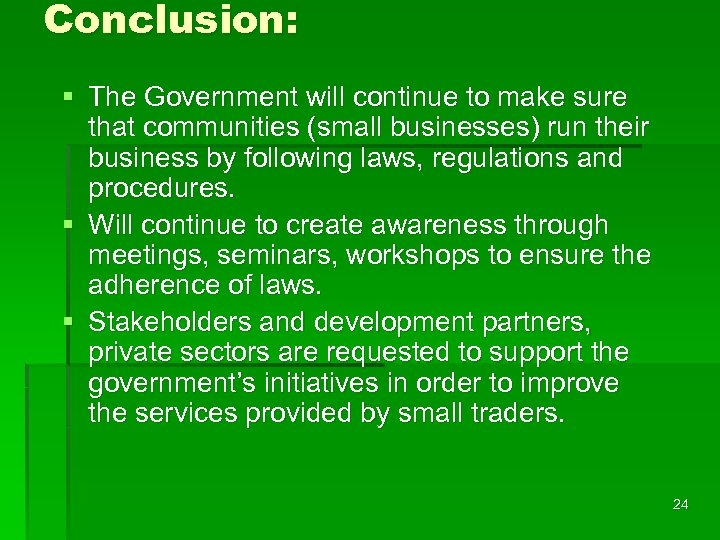 Conclusion: § The Government will continue to make sure that communities (small businesses) run