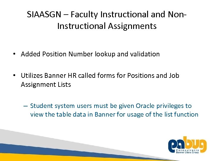 SIAASGN – Faculty Instructional and Non. Instructional Assignments • Added Position Number lookup and