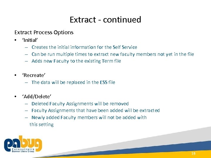 Extract - continued Extract Process Options • ‘Initial’ – Creates the initial information for