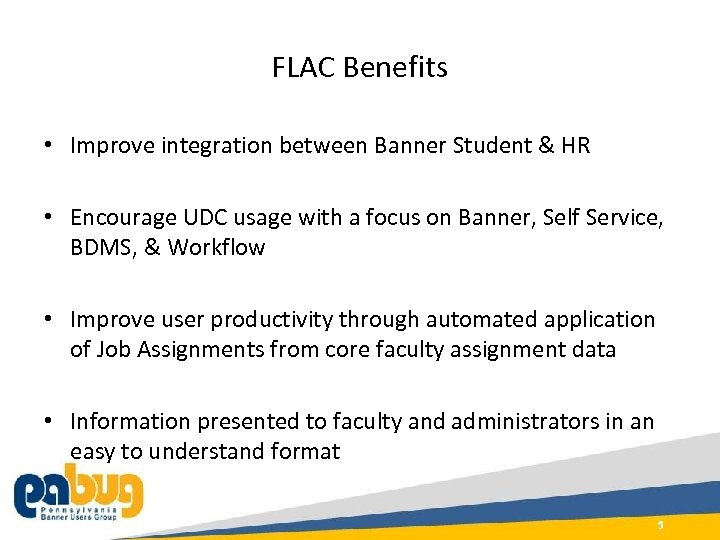 FLAC Benefits • Improve integration between Banner Student & HR • Encourage UDC usage