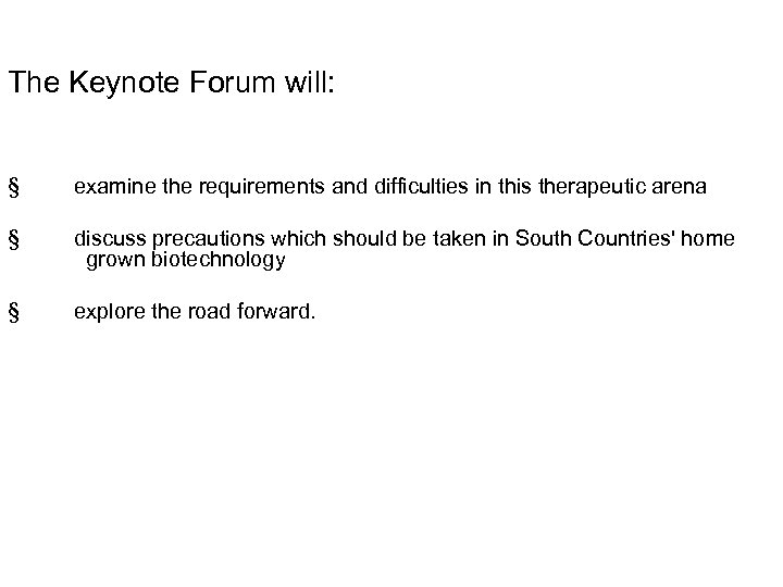 The Keynote Forum will: § examine the requirements and difficulties in this therapeutic arena