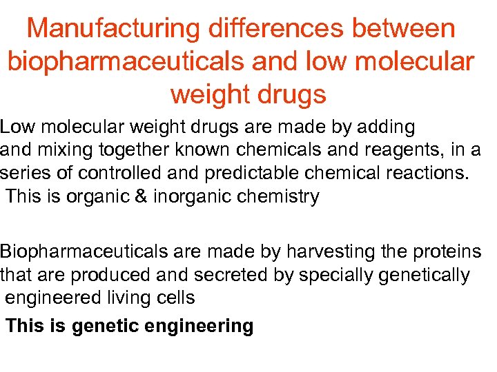 Manufacturing differences between biopharmaceuticals and low molecular weight drugs Low molecular weight drugs are