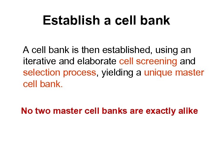 Establish a cell bank A cell bank is then established, using an iterative and