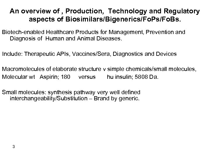 An overview of , Production, Technology and Regulatory aspects of Biosimilars/Bigenerics/Fo. Ps/Fo. Bs. Biotech-enabled