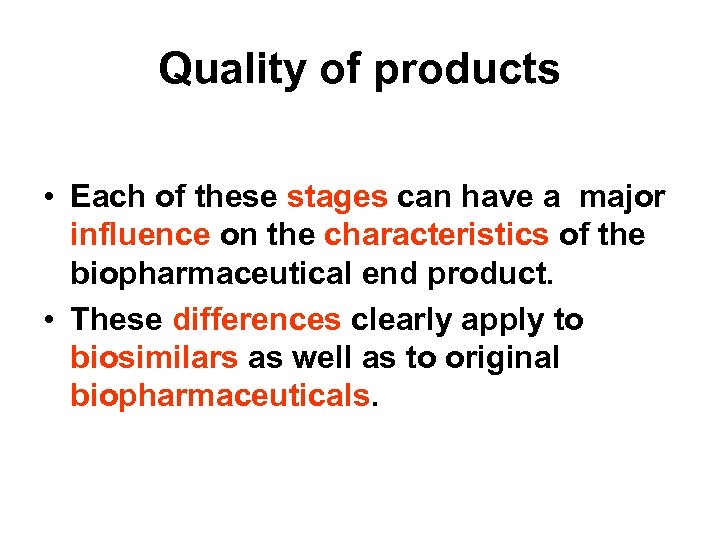 Quality of products • Each of these stages can have a major influence on