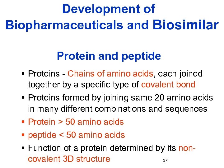 Development of Biopharmaceuticals and Biosimilar Protein and peptide § Proteins - Chains of amino