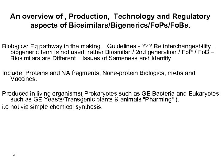 An overview of , Production, Technology and Regulatory aspects of Biosimilars/Bigenerics/Fo. Ps/Fo. Bs. Biologics: