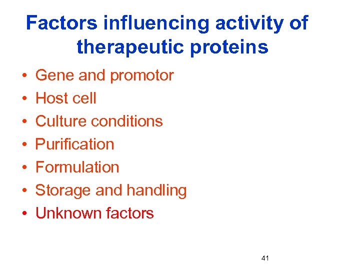 Factors influencing activity of therapeutic proteins • • Gene and promotor Host cell Culture