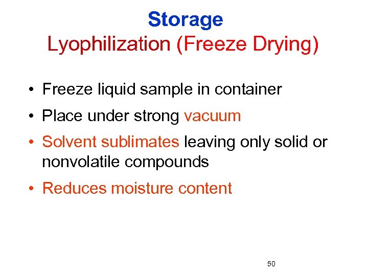 Storage Lyophilization (Freeze Drying) • Freeze liquid sample in container • Place under strong