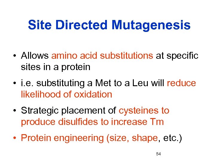 Site Directed Mutagenesis • Allows amino acid substitutions at specific sites in a protein
