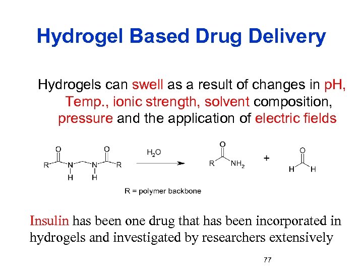 Hydrogel Based Drug Delivery Hydrogels can swell as a result of changes in p.
