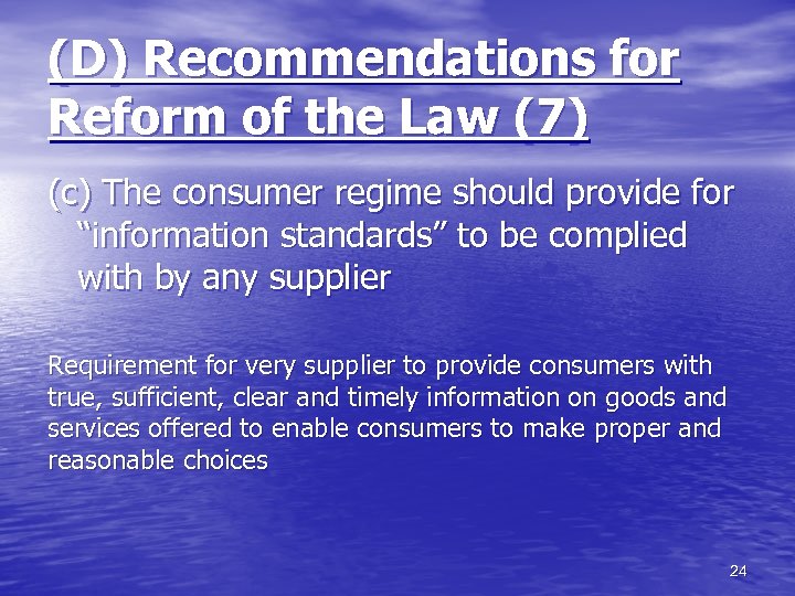 (D) Recommendations for Reform of the Law (7) (c) The consumer regime should provide