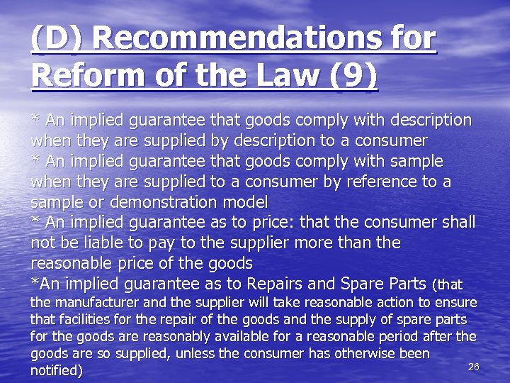 (D) Recommendations for Reform of the Law (9) * An implied guarantee that goods