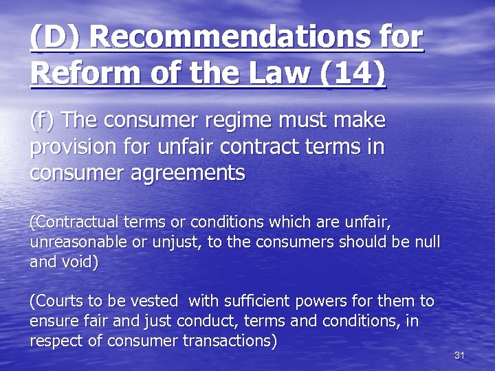 (D) Recommendations for Reform of the Law (14) (f) The consumer regime must make