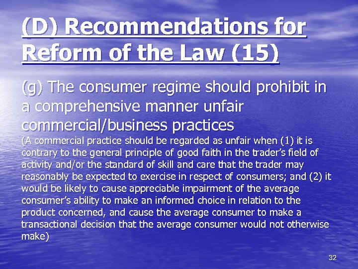 (D) Recommendations for Reform of the Law (15) (g) The consumer regime should prohibit