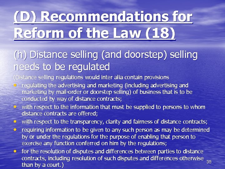 (D) Recommendations for Reform of the Law (18) (h) Distance selling (and doorstep) selling