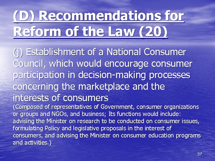 (D) Recommendations for Reform of the Law (20) (j) Establishment of a National Consumer