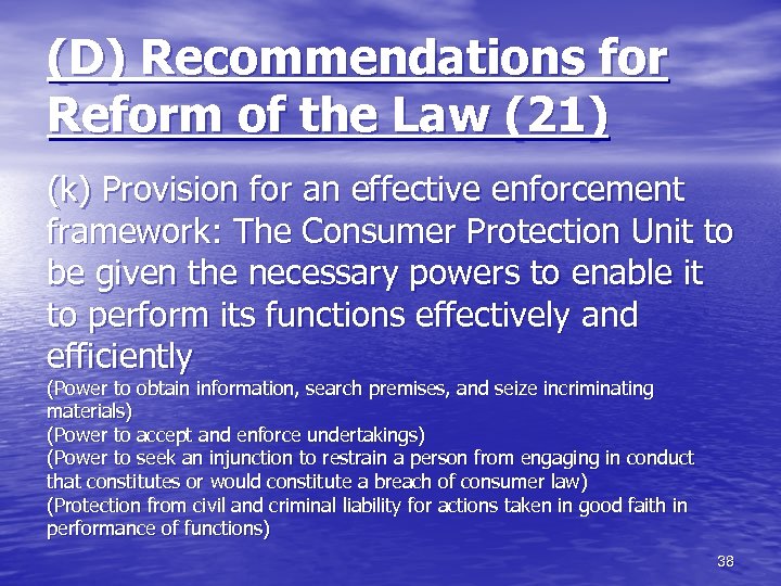 (D) Recommendations for Reform of the Law (21) (k) Provision for an effective enforcement