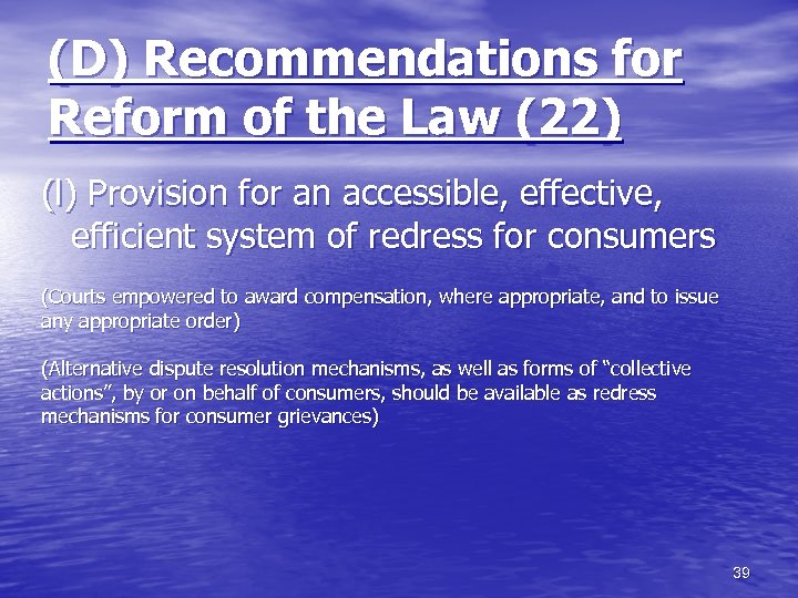 (D) Recommendations for Reform of the Law (22) (l) Provision for an accessible, effective,