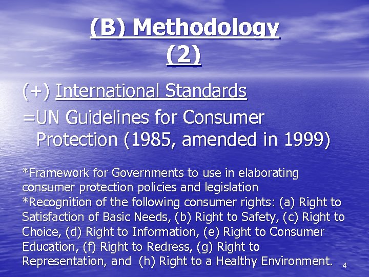 (B) Methodology (2) (+) International Standards =UN Guidelines for Consumer Protection (1985, amended in