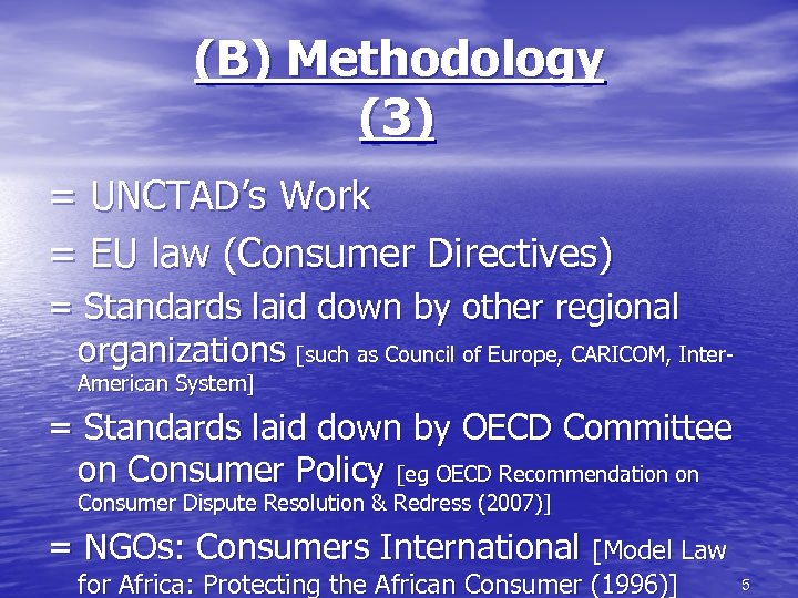 (B) Methodology (3) = UNCTAD’s Work = EU law (Consumer Directives) = Standards laid