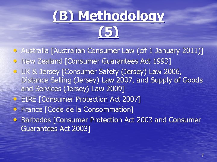 (B) Methodology (5) • Australia [Australian Consumer Law (cif 1 January 2011)] • New