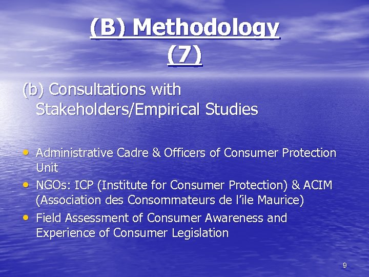 (B) Methodology (7) (b) Consultations with Stakeholders/Empirical Studies • Administrative Cadre & Officers of