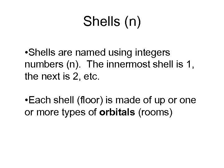 Shells (n) • Shells are named using integers numbers (n). The innermost shell is