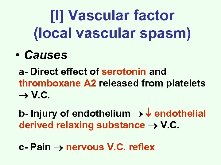 [I] Vascular factor (local vascular spasm) • Causes a- Direct effect of serotonin and