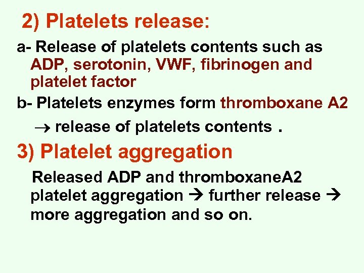 2) Platelets release: a- Release of platelets contents such as ADP, serotonin, VWF, fibrinogen