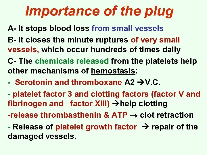 Importance of the plug A- It stops blood loss from small vessels B- It