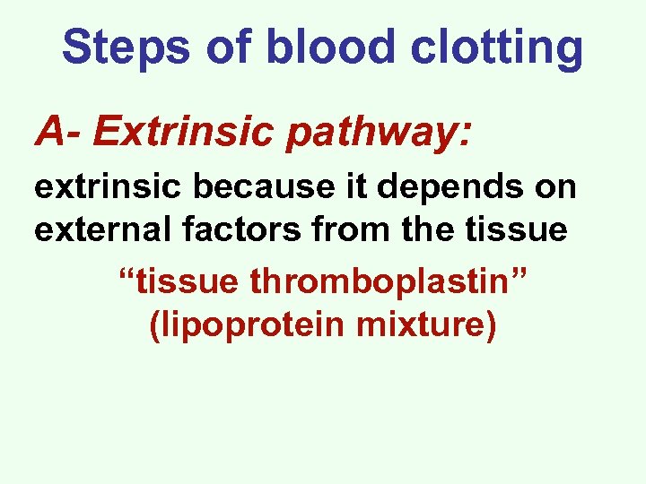 Steps of blood clotting A- Extrinsic pathway: extrinsic because it depends on external factors