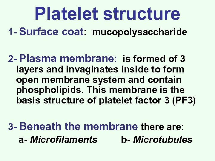 Platelet structure 1 - Surface coat: mucopolysaccharide 2 - Plasma membrane: is formed of