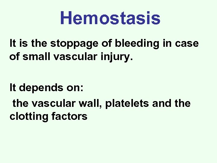 Hemostasis It is the stoppage of bleeding in case of small vascular injury. It