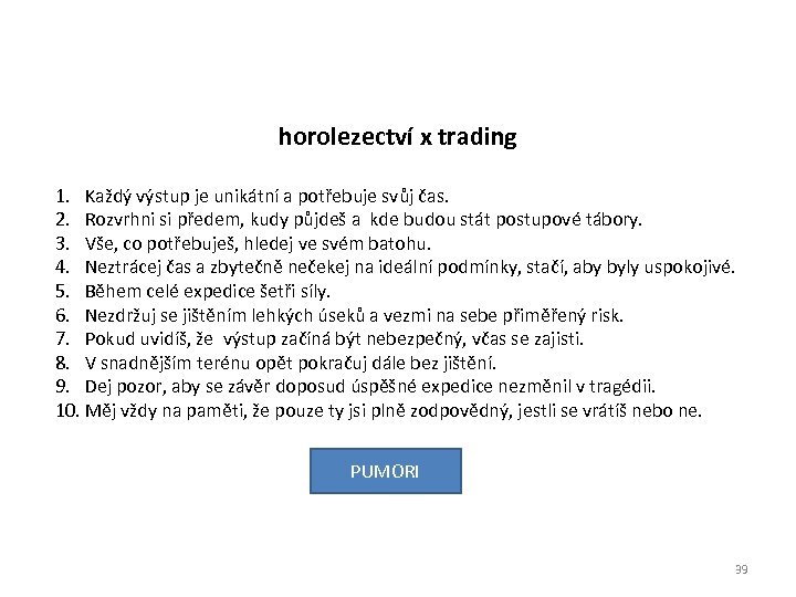 horolezectví x trading 1. Každý výstup je unikátní a potřebuje svůj čas. 2. Rozvrhni
