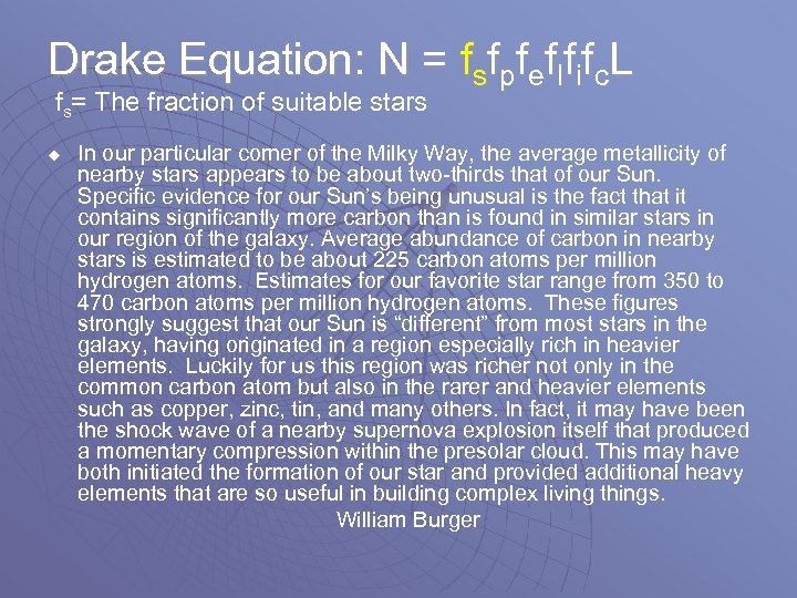 Drake Equation: N = fsfpfeflfifc. L fs= The fraction of suitable stars u In