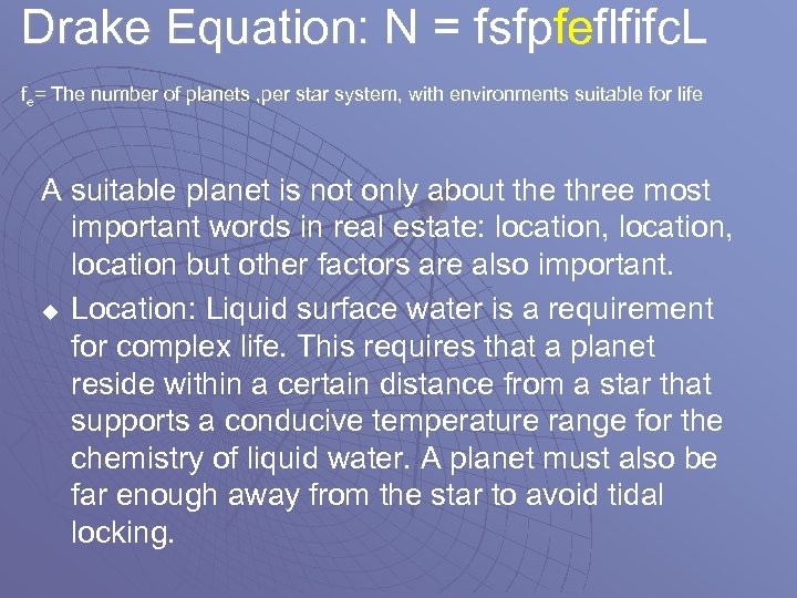 Drake Equation: N = fsfpfeflfifc. L fe= The number of planets , per star