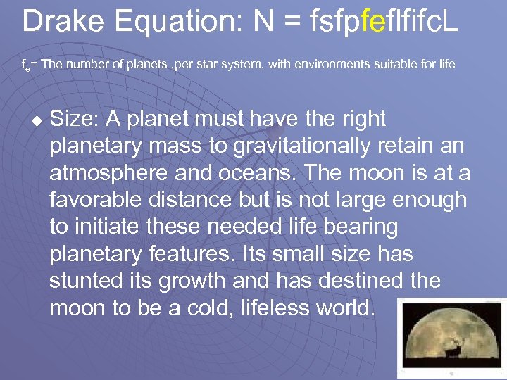 Drake Equation: N = fsfpfeflfifc. L fe= The number of planets , per star