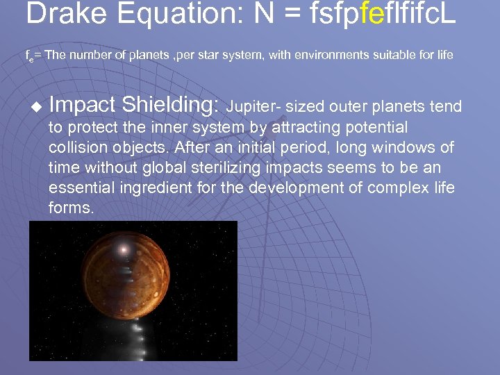 Drake Equation: N = fsfpfeflfifc. L fe= The number of planets , per star