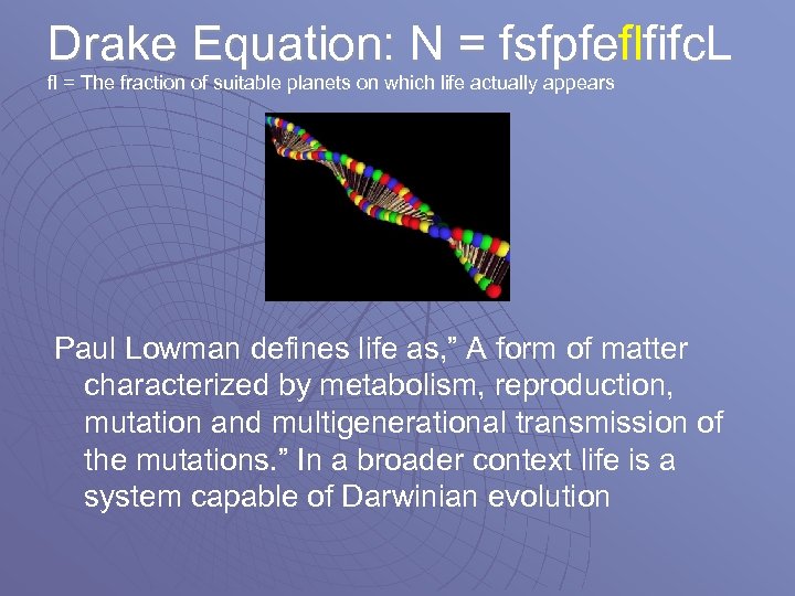 Drake Equation: N = fsfpfeflfifc. L fl = The fraction of suitable planets on