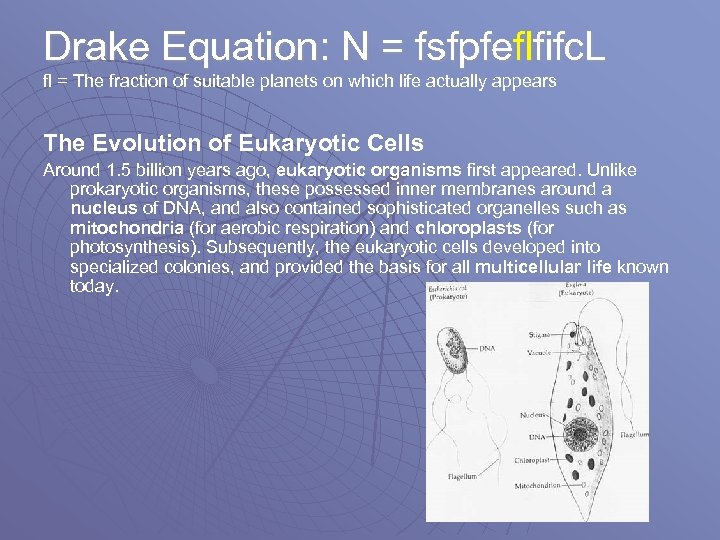 Drake Equation: N = fsfpfeflfifc. L fl = The fraction of suitable planets on
