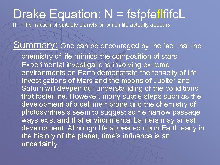 Drake Equation: N = fsfpfeflfifc. L fl = The fraction of suitable planets on