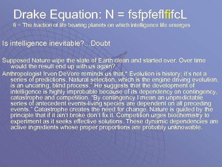 Drake Equation: N = fsfpfeflfifc. L fi = The fraction of life bearing planets