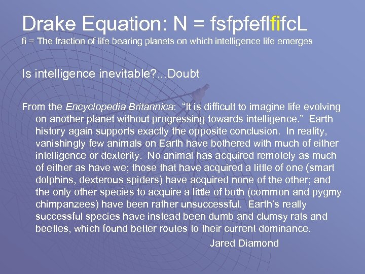 Drake Equation: N = fsfpfeflfifc. L fi = The fraction of life bearing planets