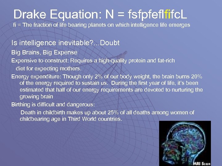 Drake Equation: N = fsfpfeflfifc. L fi = The fraction of life bearing planets